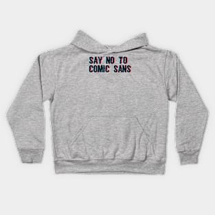 Say No to Comic Sans Kids Hoodie